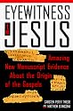 Eyewitness to Jesus: Amazing New Manuscript Evidence About the Origin of the Gospels