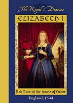 Elizabeth I: Red Rose of the House of Tudor, England, 1544 (The Royal Diaries)