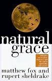Natural Grace: Dialogues on Creation, Darkness, and the Soul in Spiritualiy and Science
