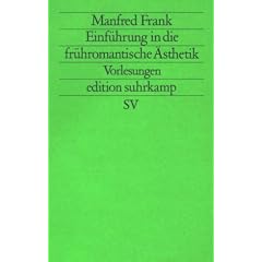 Edition Suhrkamp, Nr. 1563: Einf�hrung in die fr�hromantische �sthetik.  Vorlesungen