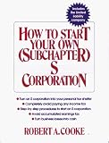 How to Start Your Own (Subchapter) S Corporation