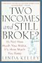 Two Incomes and Still Broke?: It's Not How Much You Make, but How Much You Keep