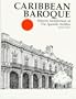 Caribbean Baroque: Historic Architecture of the Spanish Antilles