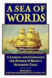 A Sea of Words: A Lexicon and Companion for Patrick O'Brian's Seafaring Tales