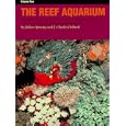 The Reef Aquarium: A Comprehensive Guide to the Identification and Care of Tropical Marine Invertebrates (Vol 2) by Julian Sprung and J. Charles Delbeek