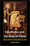 Inka Bodies and the Body of Christ: Corpus Christi in Colonial Cuzco, Peru
