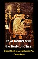 Inka Bodies and the Body of Christ: Corpus Christi in Colonial Cuzco, Peru