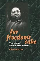 For Freedom's Sake: THE LIFE OF FANNIE LOU HAMER