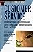 Customer Service: Extraordinary Results at Southwest Airlines, Charles Schwab, Lands'' End, American Express, Staples, and USAA