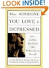 When Someone You Love is Depressed: How to Help Your Loved One Without Losing Yourself