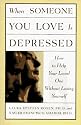When Someone You Love is Depressed: How to Help Your Loved One Without Losing Yourself