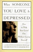 When Someone You Love is Depressed: How to Help Your Loved One Without Losing Yourself