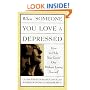 When Someone You Love is Depressed: How to Help Your Loved One Without Losing Yourself
