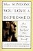 When Someone You Love is Depressed
