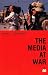 The Media at War: Communication and Conflict in the Twentieth Century