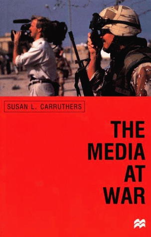 The Media at War: Communication and Conflict in the Twentieth Century