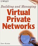 Building and Managing Virtual Private Networks
