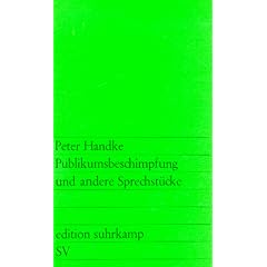 Publikumsbeschimpfung und andere Sprechst�cke (edition suhrkamp)
