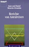 Berichte von Astralreisen - ( Esoterik). - Anne Meurois-Givaudan, Daniel Meurois-Givaudan, Anne Meurois- Givaudan