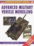Advanced Military Vehicle Modelling (Modelling Manuals)