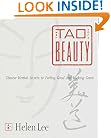 Tao of Beauty: Chinese Herbal Secrets to Feeling Good and Looking Great