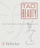 Tao of Beauty: Chinese Herbal Secrets to Feeling Good and Looking Great