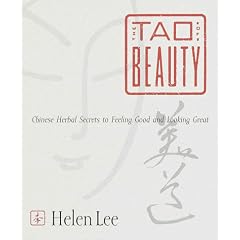 Tao of Beauty: Chinese Herbal Secrets to Feeling Good and Looking Great