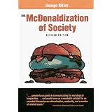 The McDonaldization of Society: An Investigation into the Changing Character of Contemporary Social Life