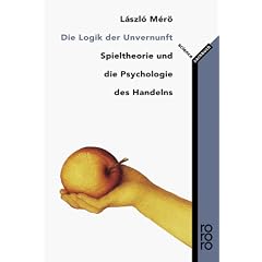 Die Logik der Unvernunft: Spieltheorie und die Psychologie des Handelns