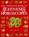 The Complete Book of Chinese Horoscopes