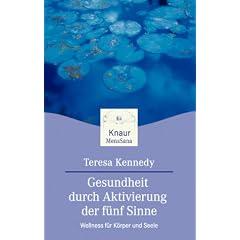 Gesundheit durch Aktivierung der f�nf Sinne. Wellness f�r K�rper und Seele.