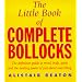 The Little Book of Complete Bollocks