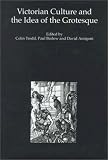 Victorian Culture And The Idea Of The Grotesque
