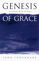 Genesis of Grace: A Lenten Book of Days