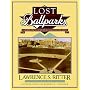 Lost Ballparks: A Celebration of Baseball's Legendary Fields