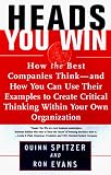 View Book 'Heads, You Win!: How the Best Companies Think--and How You Can Use Their Examples to Develop Critical Thinking Within Your Own Organization' 