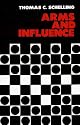 Arms and Influence (The Henry L. Stimson Lectures Series) by Thomas C. Schelling