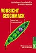 Vorsicht Geschmack: Was ist drin in Lebensmitteln? Mit einem Verbraucherlexikon der Zusatzstoffe: Was ist drin in Lebensmitteln?. Mit einem Lexikon der Zusatzstoffe