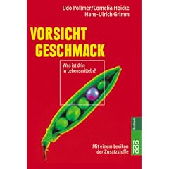 Vorsicht Geschmack: Was ist drin in Lebensmitteln? Mit einem Verbraucherlexikon der Zusatzstoffe: Was ist drin in Lebensmitteln?. Mit einem Lexikon der Zusatzstoffe