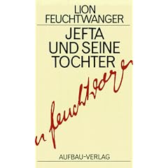 Gesammelte Werke in Einzelb�nden. Die Romane: Jefta und seine Tochter: Roman. Gesammelte Werke in Einzelb�nden, Band 16: BD 16 (Feuchtwanger GW in Einzelb�nden)
