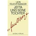 Gesammelte Werke in Einzelb�nden. Die Romane: Jefta und seine Tochter: Roman. Gesammelte Werke in Einzelb�nden, Band 16: BD 16 (Feuchtwanger GW in Einzelb�nden)