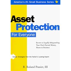 Asset Protection for Everyone: Secrets to Legally Safeguarding Your Hard-Earned Money, Home & Business (Small Business Sourcebooks)