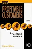 Profitable Customers: How to Identify, Develop and Keep Them (Professional Paperback Series)