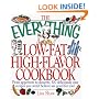 The Everything, Low-Fat, High-Flavor Cookbook: From Appetizers to Desserts, over 300 Deliciously Easy Recipes That You Won't Believe Are Low-Fat (The Everything Series)