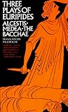 Three Plays of Euripides: Alcestis, Medea, The Bacchae