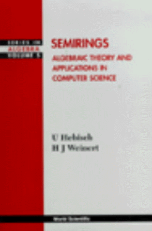 semirings algebraic theory and applications in computer science series in algebra