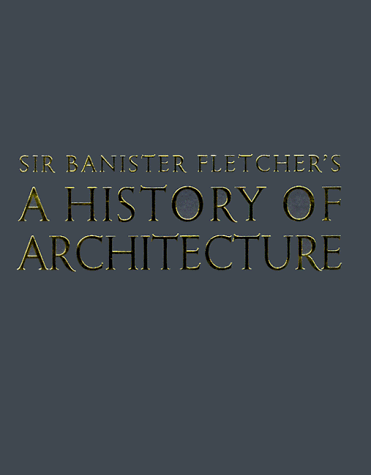 Sir Banister Fletcher's A History of Architecture. ( Twentieth Edition )