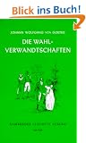 Die Wahlverwandtschaften.