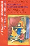 Spielen mit kleinen Kindern: Zu Hause und in Spielgruppen