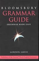 Bloomsbury Grammar Guide: Grammar Made Easy (Bloomsbury Reference)